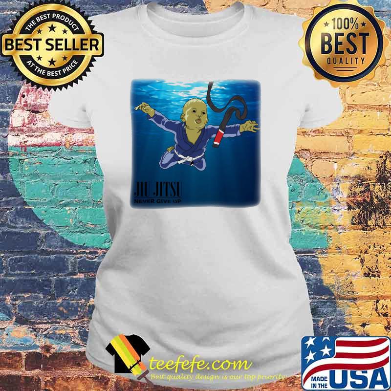 Jiu Jitsu Never Give Up Swimming Shirt Laides tee Jiu Jitsu Never Give Up Swimming Shirt Laides tee