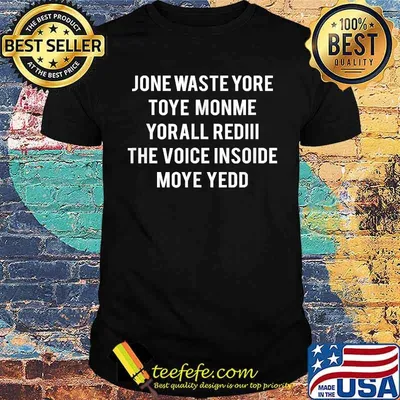 Jone Waste Yore Toye Monme Yorall Rediii The Voice Inside Moye Yedd Shirt