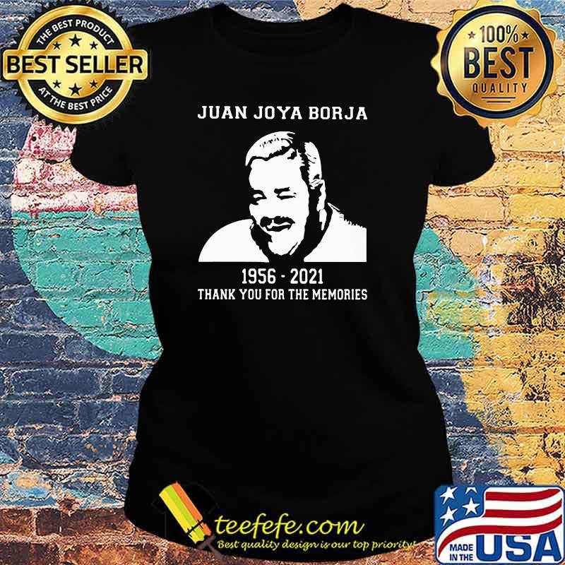 Juan Joya Borja 1956 2021 Thank You For The Memories Shirt Ladies tee Juan Joya Borja 1956 2021 Thank You For The Memories Shirt Ladies tee