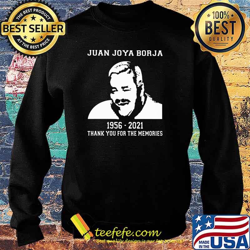 Juan Joya Borja 1956 2021 Thank You For The Memories Shirt Sweater Juan Joya Borja 1956 2021 Thank You For The Memories Shirt Sweater