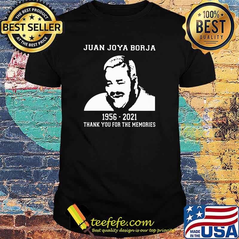 Juan Joya Borja 1956 2021 Thank You For The Memories Shirt Juan Joya Borja 1956 2021 Thank You For The Memories Shirt
