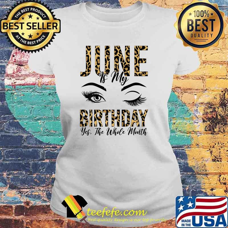 June is my Birthday Yes The Whole Month Leopard Birthday Wink Eyes T-Shirt Laides tee June is my Birthday Yes The Whole Month Leopard Birthday Wink Eyes T-Shirt Laides tee