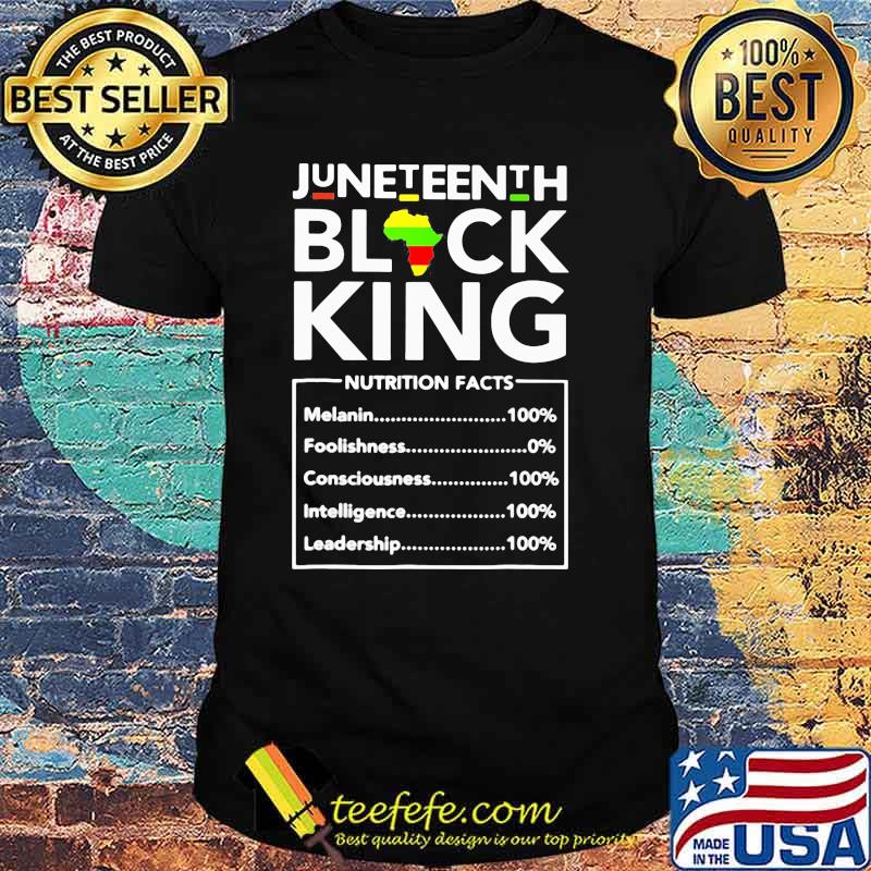 Juneteenth Black King Nutrition Facts Shirt
