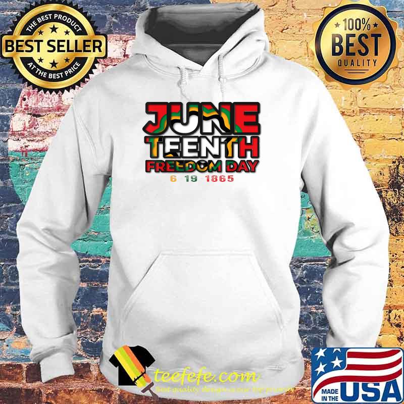 Juneteenth celebrating black freedom 1865 T-Shirt Hoodie Juneteenth celebrating black freedom 1865 T-Shirt Hoodie