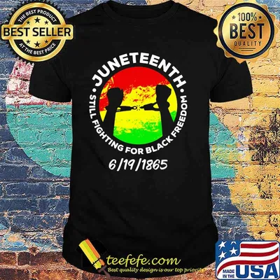 Juneteenth Celebration Still Fighting For Black Freedom 6 19 1865 Shirt