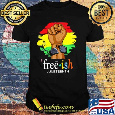 Juneteenth Freedom Day Free Ish Shirt