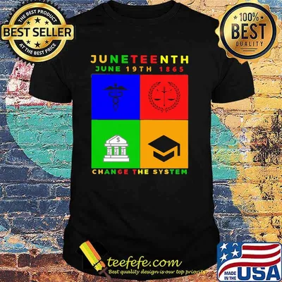 Juneteenth Freedom Day June 19th 1865 Change The System Shirt