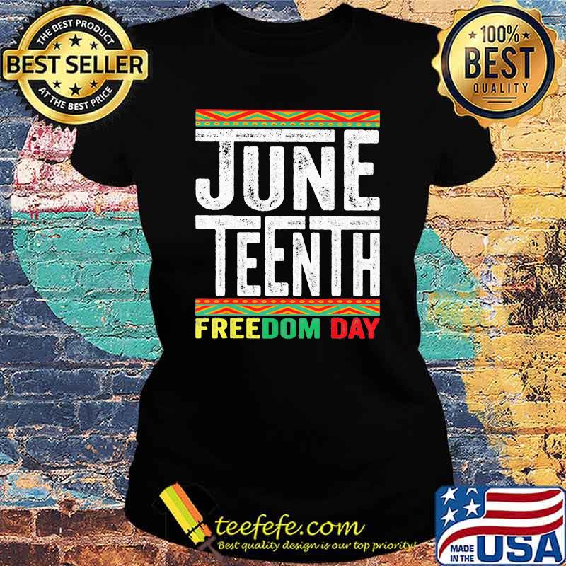 Juneteenth Freedom Day Shirt Ladies tee Juneteenth Freedom Day Shirt Ladies tee
