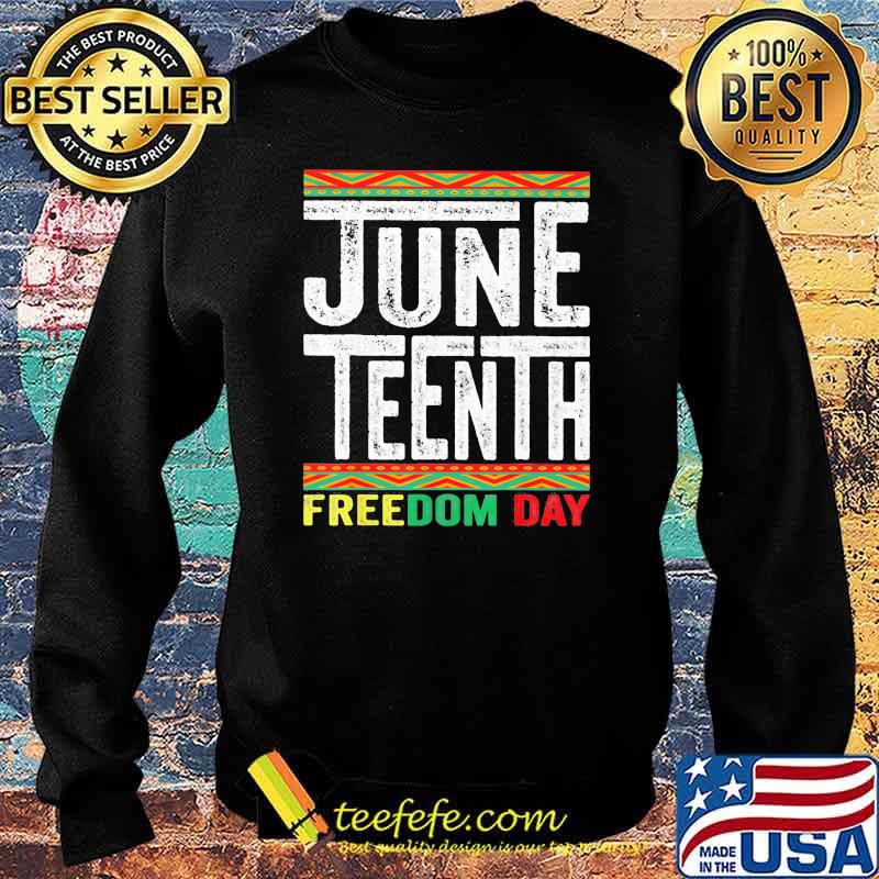 Juneteenth Freedom Day Shirt Sweater Juneteenth Freedom Day Shirt Sweater