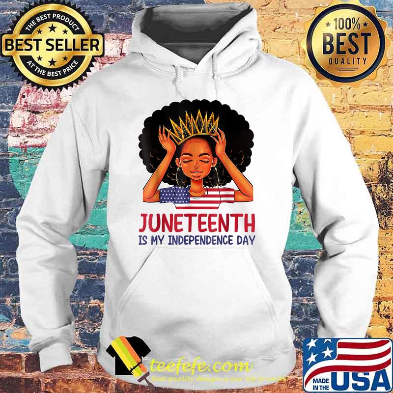 Juneteenth is My Independence Day 4th July Black Afro Flag T-Shirt Hoodie Juneteenth is My Independence Day 4th July Black Afro Flag T-Shirt Hoodie