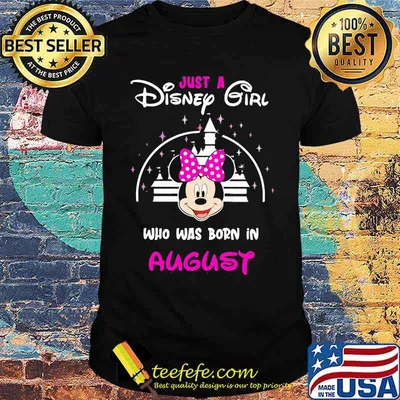 Just a Disney girl who was born in August Minnie shirt