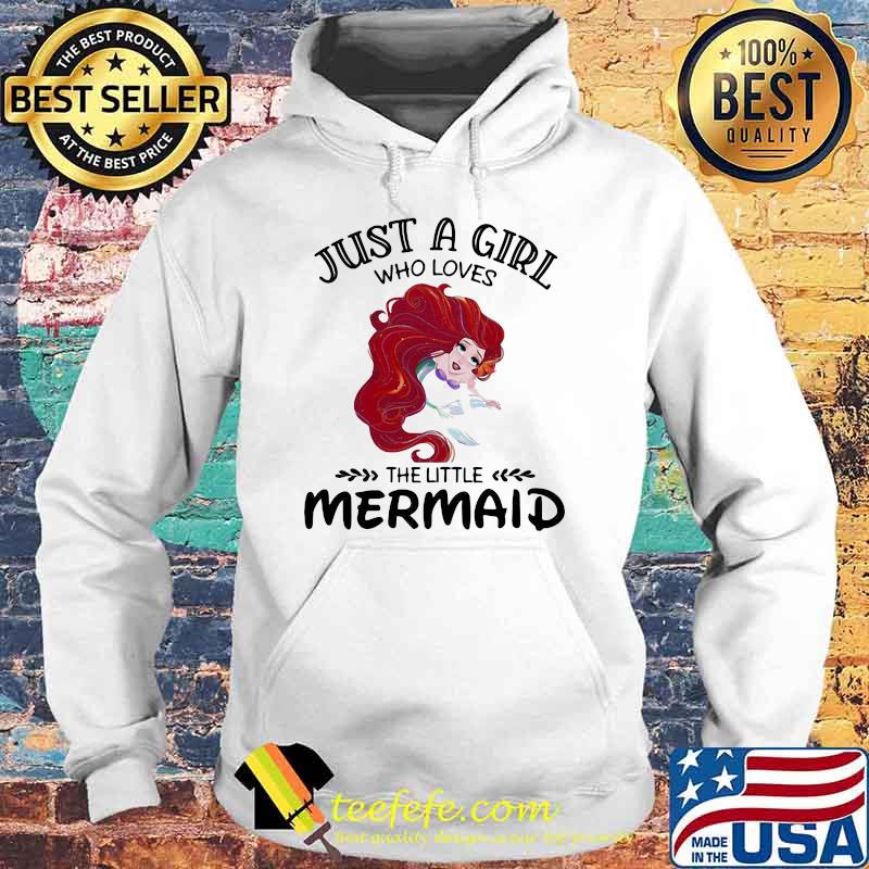 Just A Girl Who Loves The Little Mermaird Shirt Hoodie Just A Girl Who Loves The Little Mermaird Shirt Hoodie