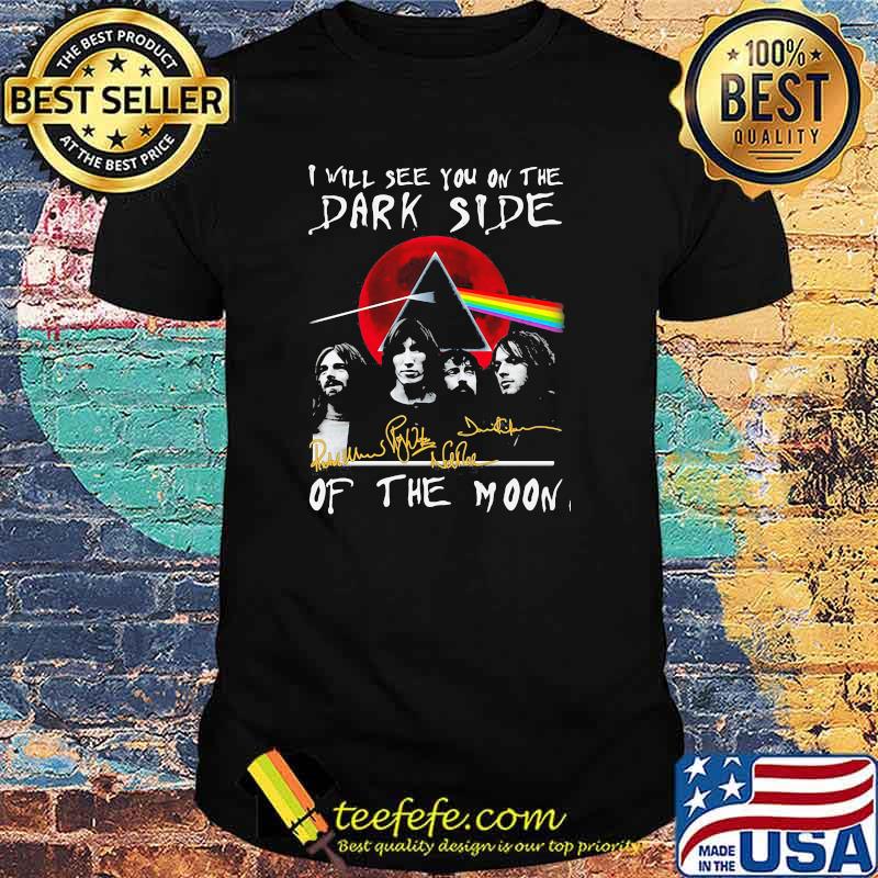 I will see you on the Dark Side of the moon signature blood moon Pink Floyd shirt