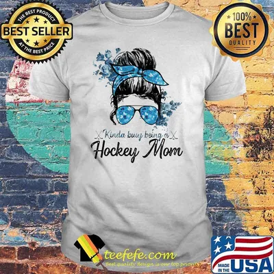 Kinda busy being a hockey mom Shirt