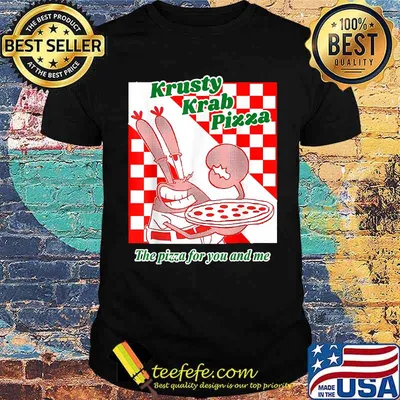 Krusty Krab Pizza The Pizza For You And Me T-Shirt