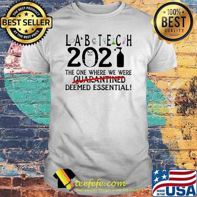 Lab Tech 2021 The One Where We Were Quarantined Deemed Essential Shirt