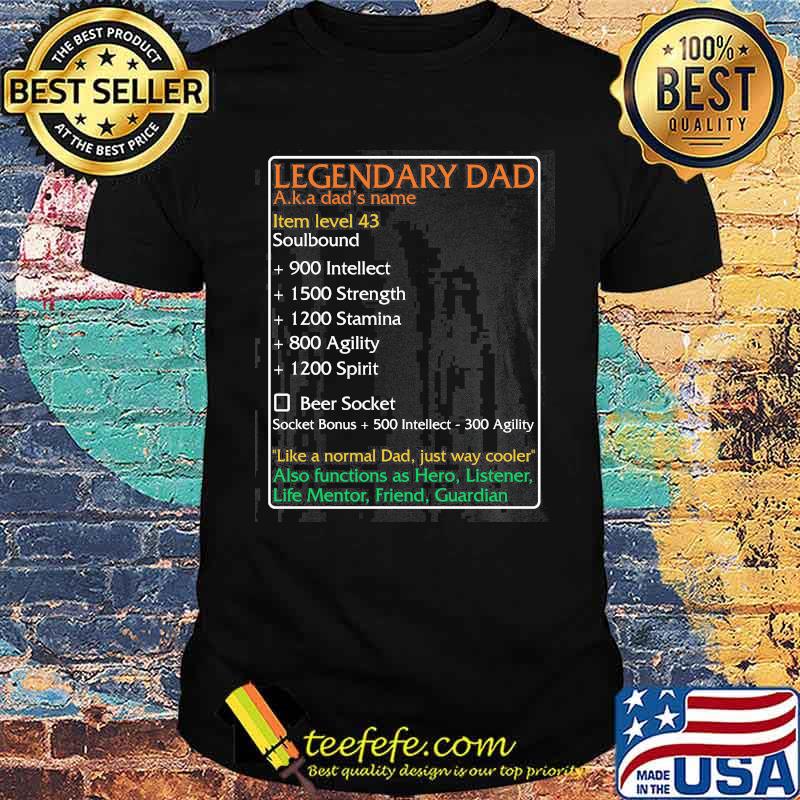 Legenary Dad Aka Dad's Name Like A Normal dad Just Way Cooler shirt