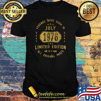 Legends were Born In July 1976 Limited Edition All Original parts 45th Birthday 45 Years Old Shirt