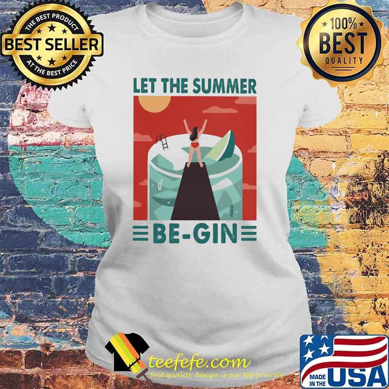 Let The Summer Be Gin Vintage Shirt Laides tee Let The Summer Be Gin Vintage Shirt Laides tee