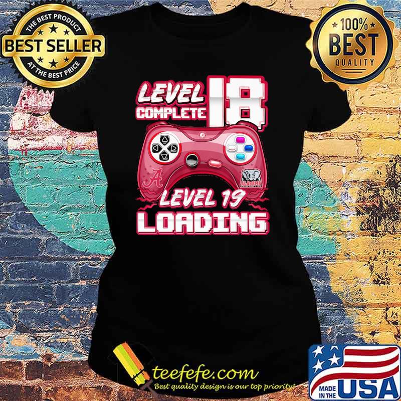 Level 18 complete level 19 loading video game crimson tide football Ladies tee Level 18 complete level 19 loading video game crimson tide football Ladies tee