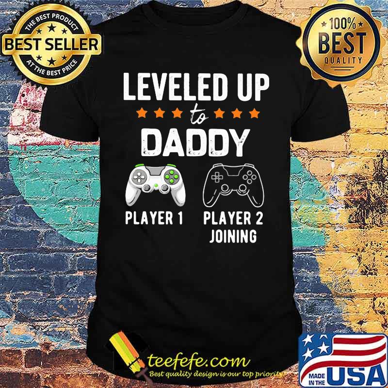 Leveled Up To Daddy Player 1 Player 2 Joining Shirt