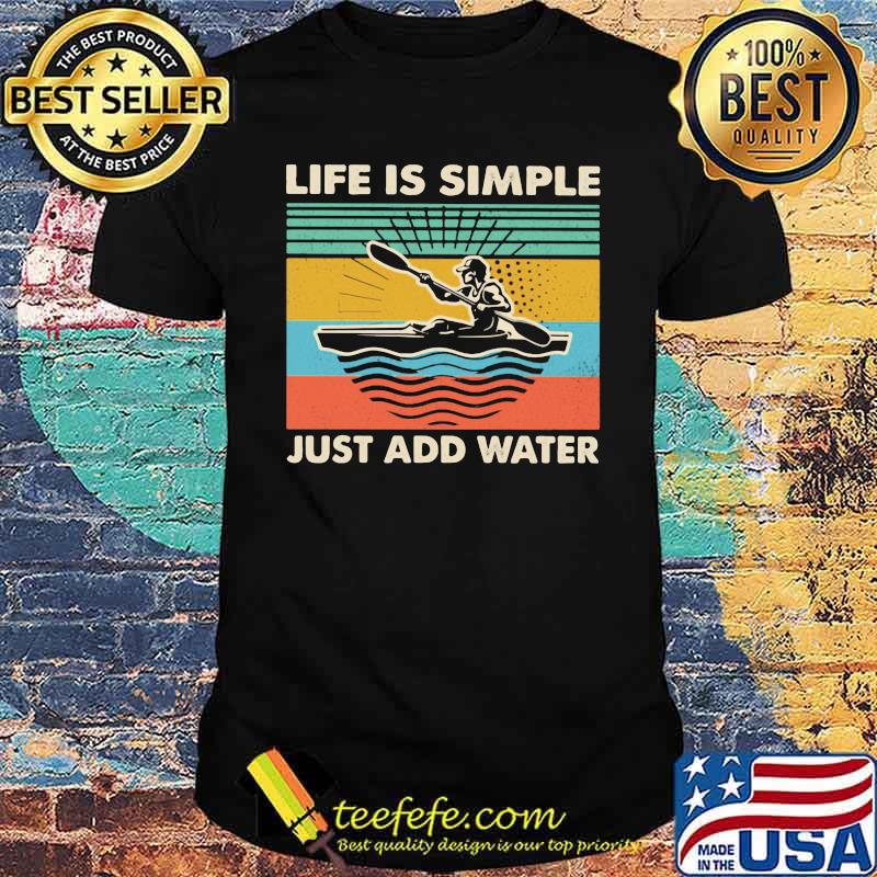 Life IS Simple Just Add Water Rowing Vintage shirt