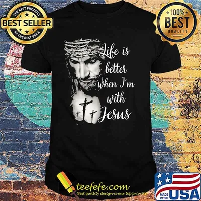Like Is Better When I'm With Jesus Shirt