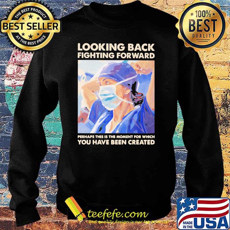 Looking Back Fighting Forward You Have Been Created Shirt Sweater Looking Back Fighting Forward You Have Been Created Shirt Sweater
