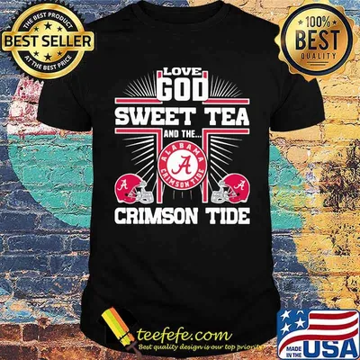 Love god sweet tea and the crimson tide alabama shirt