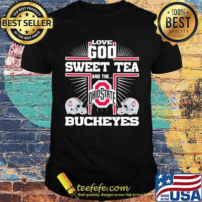 Love god sweet tea and the ohio state bucheyes shirt