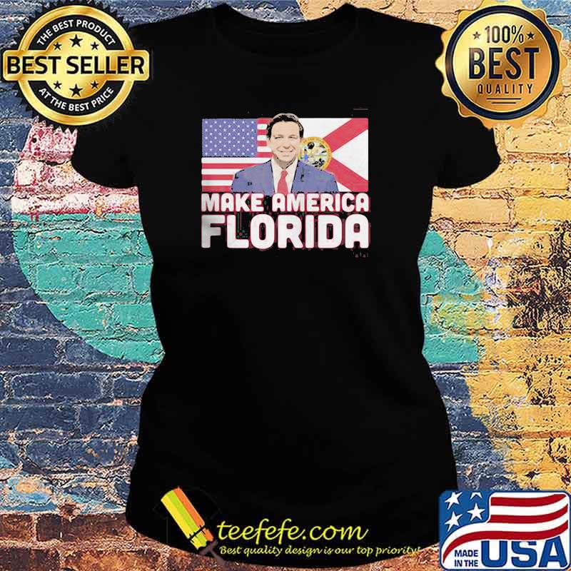 Make America Florida American Flag Shirt Ladies tee Make America Florida American Flag Shirt Ladies tee