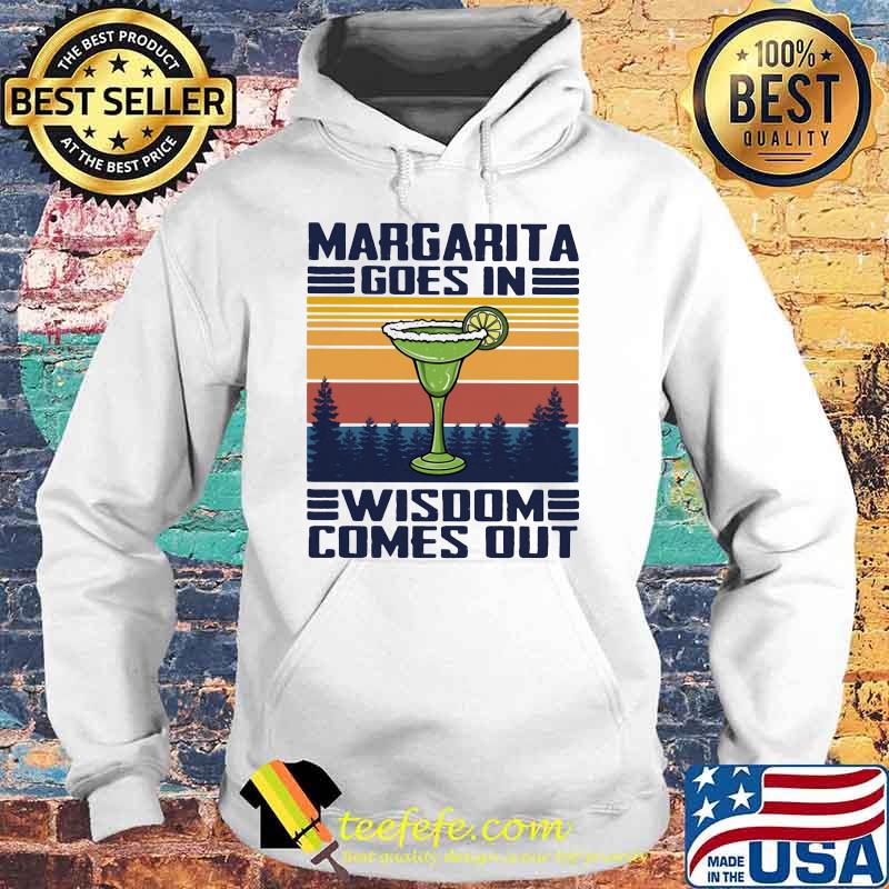 Margarita Goes In Wisdom Comes Out Vintage Shirt Hoodie Margarita Goes In Wisdom Comes Out Vintage Shirt Hoodie