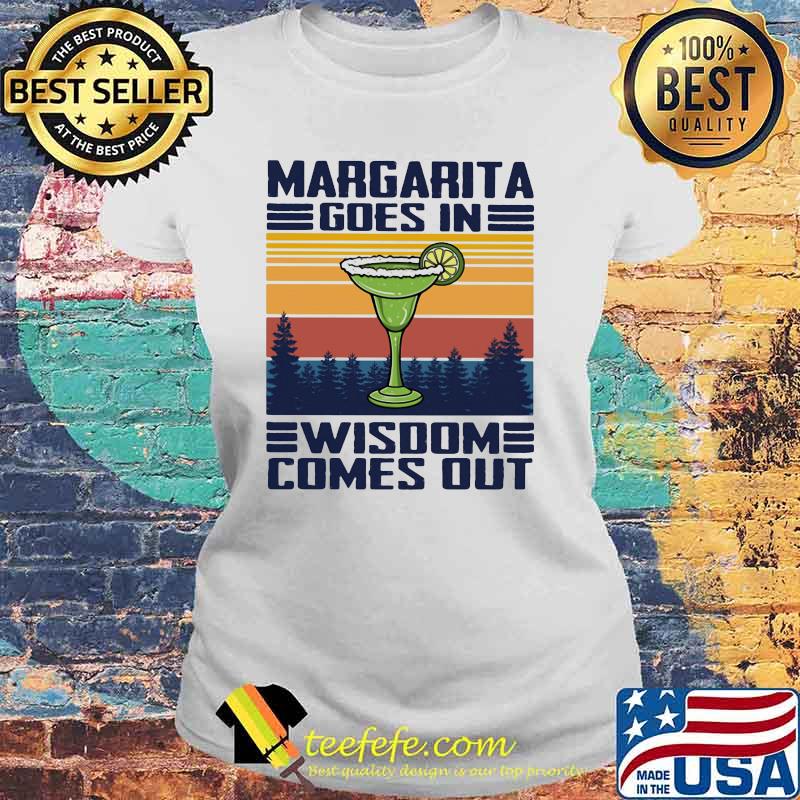 Margarita Goes In Wisdom Comes Out Vintage Shirt Laides tee Margarita Goes In Wisdom Comes Out Vintage Shirt Laides tee