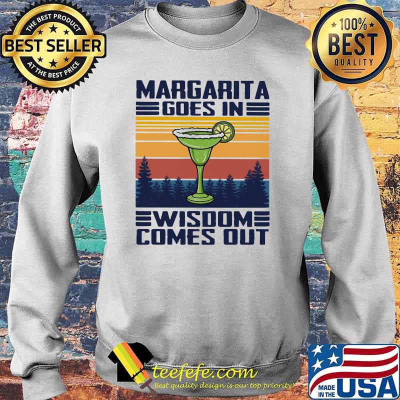Margarita Goes In Wisdom Comes Out Vintage Shirt Sweater Margarita Goes In Wisdom Comes Out Vintage Shirt Sweater
