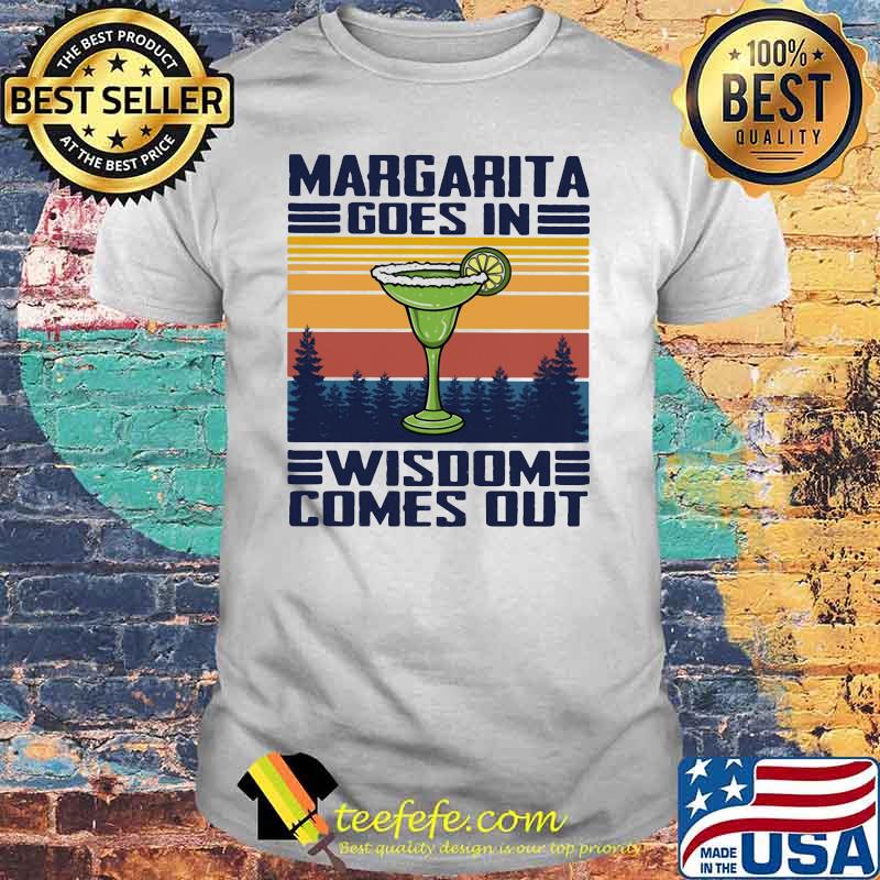 Margarita Goes In Wisdom Comes Out Vintage Shirt
