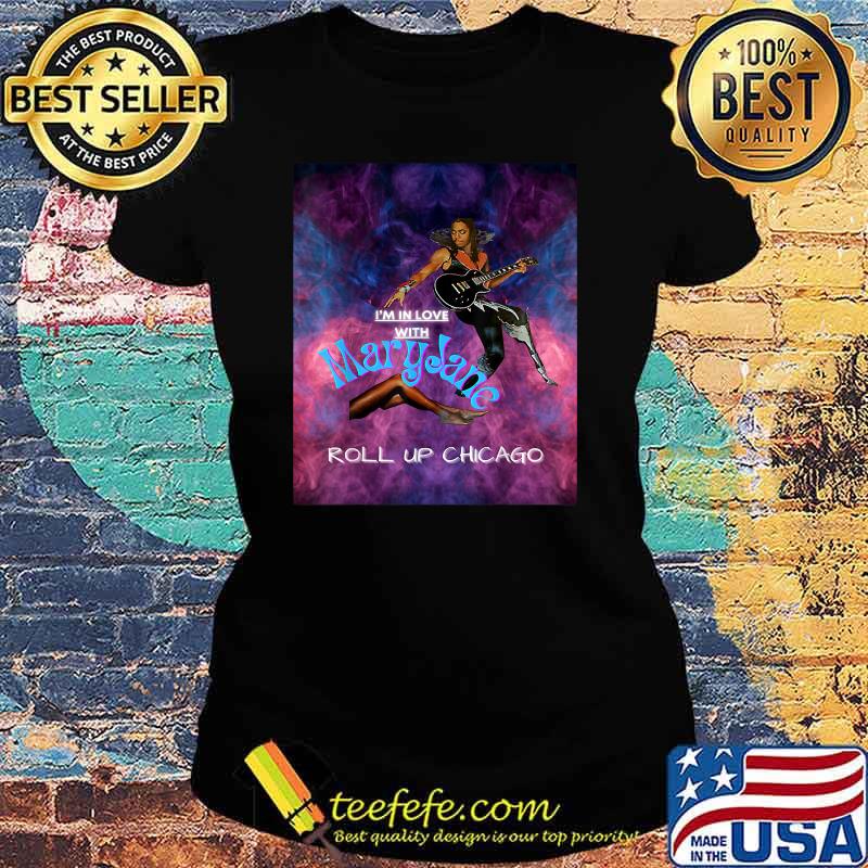 Maryjane Come Get It Roll Up Chicago Shirt Ladies tee Maryjane Come Get It Roll Up Chicago Shirt Ladies tee