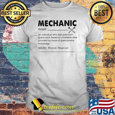 Mechanic An Individual Who Does Precision Guess Work Based On Unreliable Data Provided By those Of Questionable Knowledge Shirt