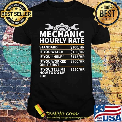 Mechanic Hourly Rate If You Tell Me How To Do My Job Shirt