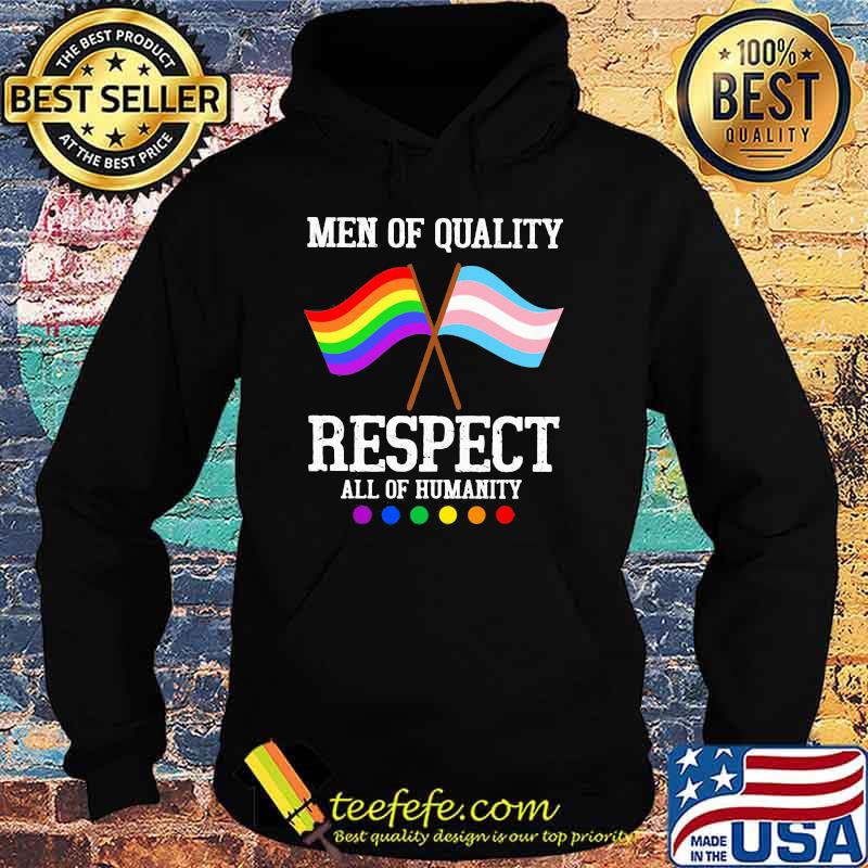 Men Of Quality Respect All Of Humanity LGBT Shirt Hoodie Men Of Quality Respect All Of Humanity LGBT Shirt Hoodie