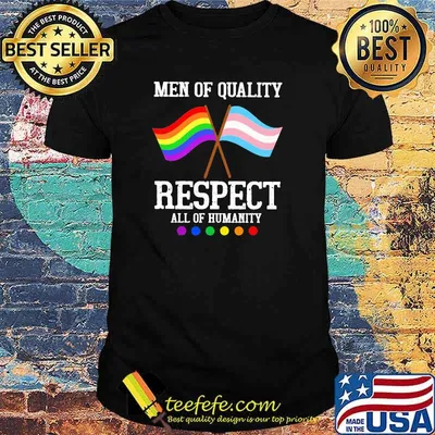 Men Of Quality Respect All Of Humanity LGBT Shirt