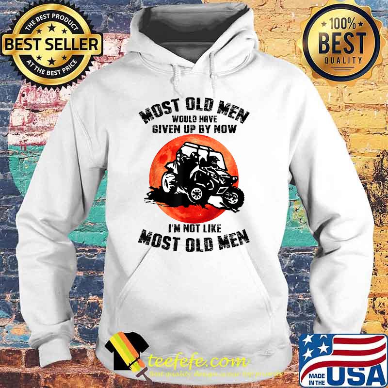 Mens Most Old Men Would Have Given Up By Now RangerI'm Not Like Most Old Man Blood Moon Shirt Hoodie Mens Most Old Men Would Have Given Up By Now RangerI'm Not Like Most Old Man Blood Moon Shirt Hoodie