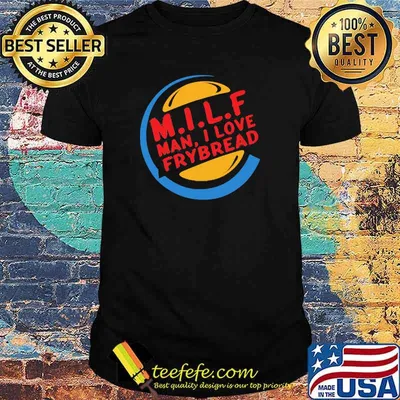 Milf Man I Love Bread Shirt