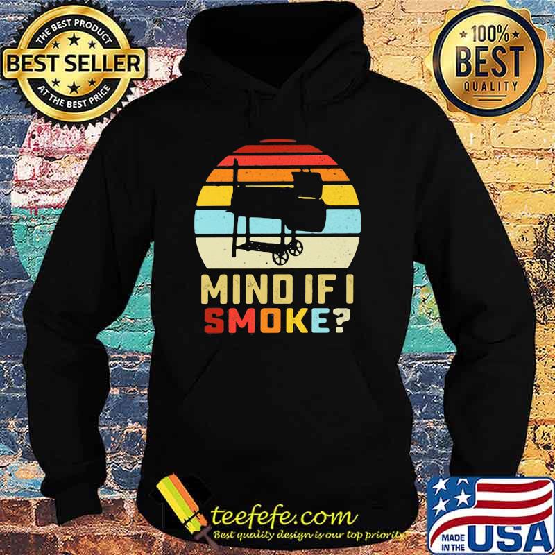 Mind If I Smoke Vintage Shirt Hoodie Mind If I Smoke Vintage Shirt Hoodie