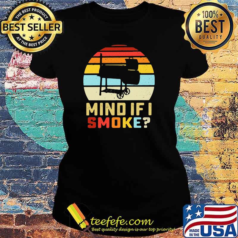 Mind If I Smoke Vintage Shirt Ladies tee Mind If I Smoke Vintage Shirt Ladies tee