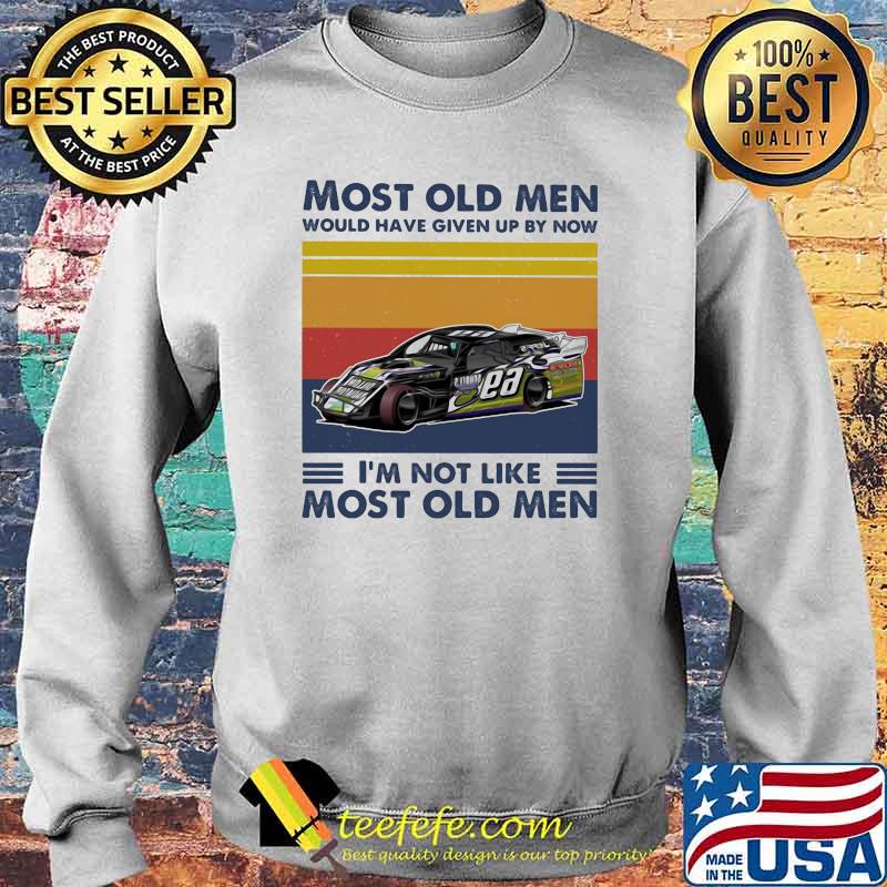 Most Old Men Would Have Given Up By Now I'm Not Like Most Old Men Dirt Track Racing Vintage Shirt Sweater Most Old Men Would Have Given Up By Now I'm Not Like Most Old Men Dirt Track Racing Vintage Shirt Sweater