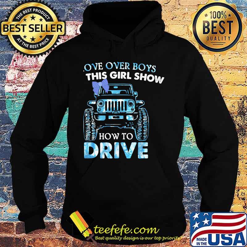 Move Over Boys Let This Girl Show How To Drive Jeep Shirt Hoodie Move Over Boys Let This Girl Show How To Drive Jeep Shirt Hoodie