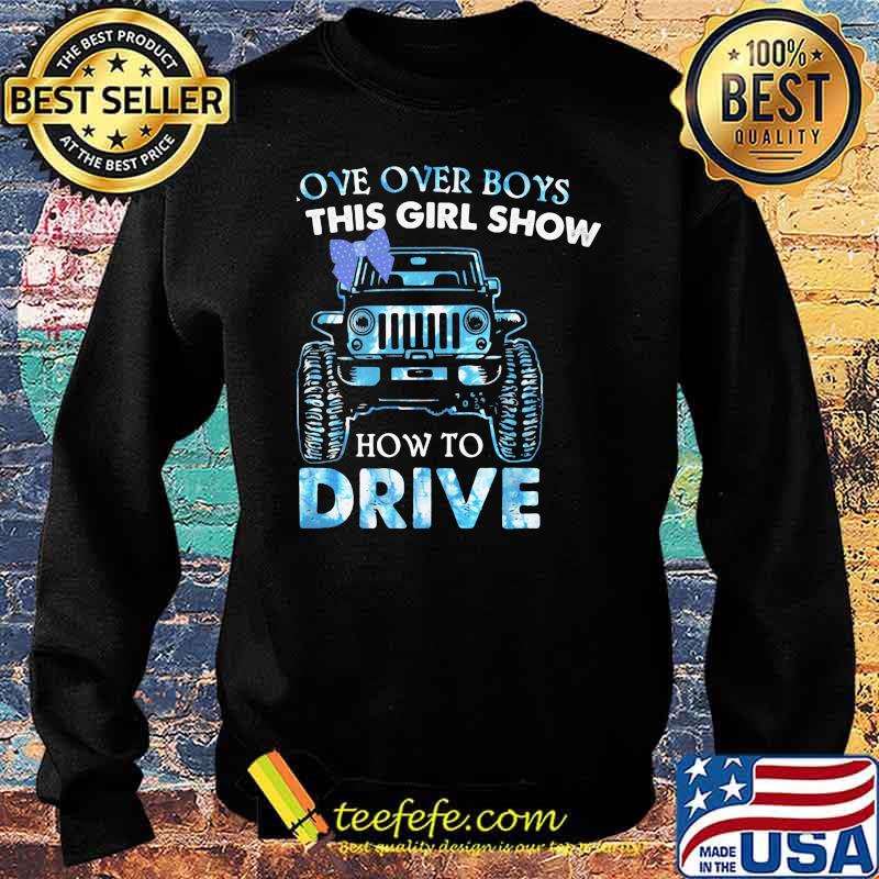 Move Over Boys Let This Girl Show How To Drive Jeep Shirt Sweater Move Over Boys Let This Girl Show How To Drive Jeep Shirt Sweater
