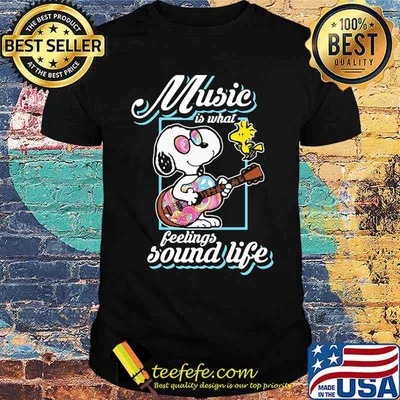 Music is what feelings sound life snoopy guitar hippie shirt