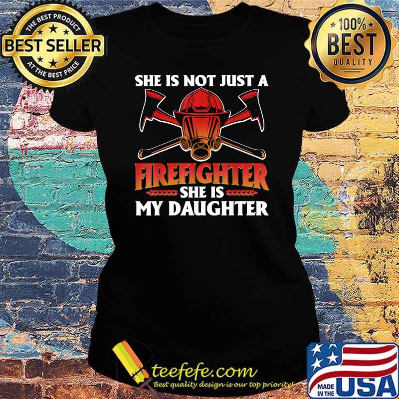 My Daughter Is A Firefighter Hero Proud Fire Mom Dad Shirt Ladies tee My Daughter Is A Firefighter Hero Proud Fire Mom Dad Shirt Ladies tee