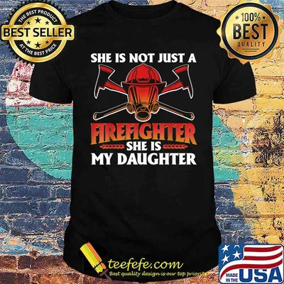 My Daughter Is A Firefighter Hero Proud Fire Mom Dad Shirt